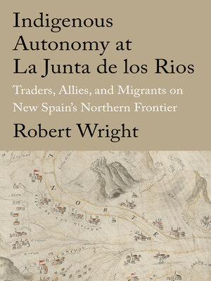 cover image of Indigenous Autonomy at La Junta de los Rios